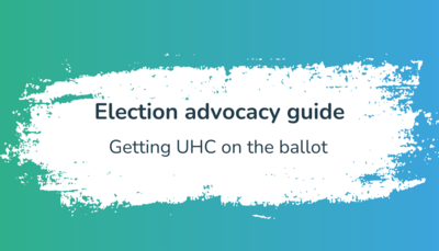Guide cover page with the following title: Election advocacy guide: Getting UHC on the ballot; followed by the UHC2030 logo