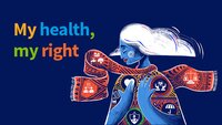 My Health, My Right – Let’s Work Towards UHC to Realise Everyone’s Right to Health 
