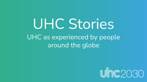 Tile with the following text: UHC Stories: UHC as experienced by people around the globe